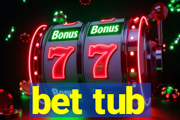 bet tub