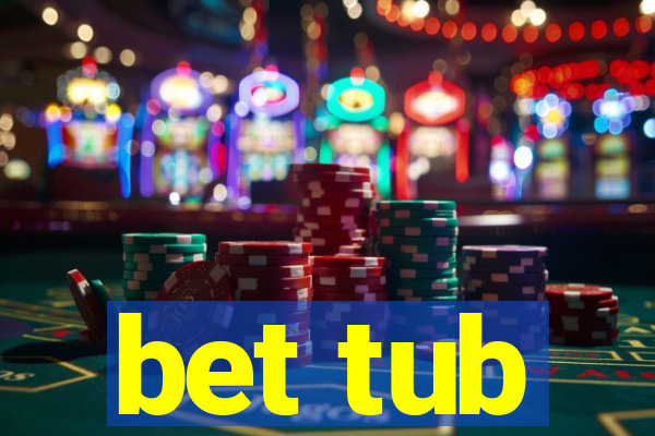 bet tub