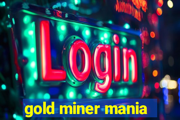 gold miner mania