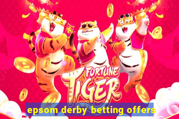 epsom derby betting offers