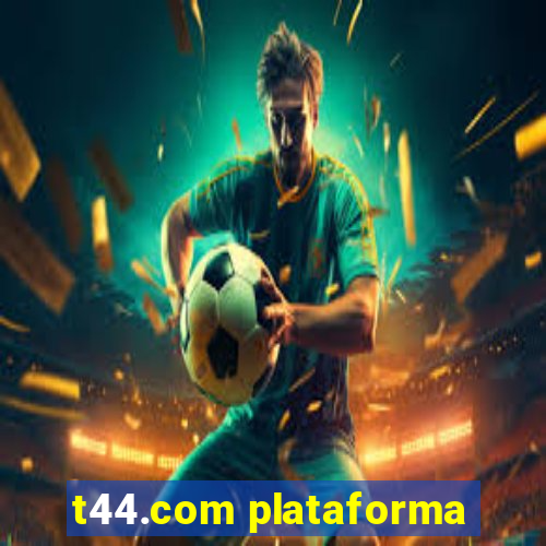 t44.com plataforma