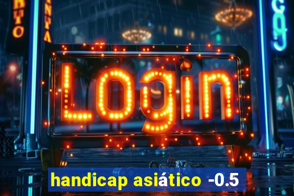 handicap asiático -0.5