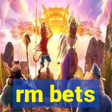 rm bets