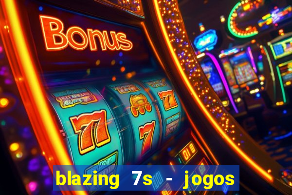 blazing 7s - jogos de casino