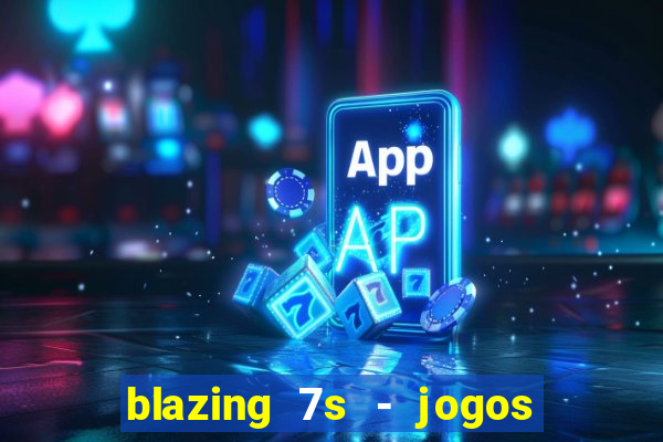 blazing 7s - jogos de casino