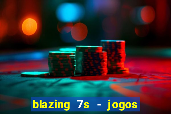 blazing 7s - jogos de casino