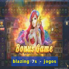 blazing 7s - jogos de casino