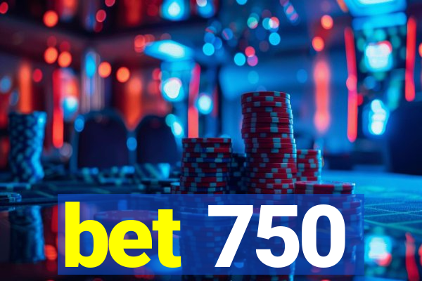 bet 750