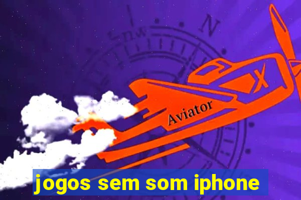 jogos sem som iphone