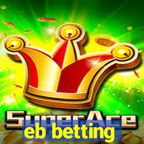 eb betting