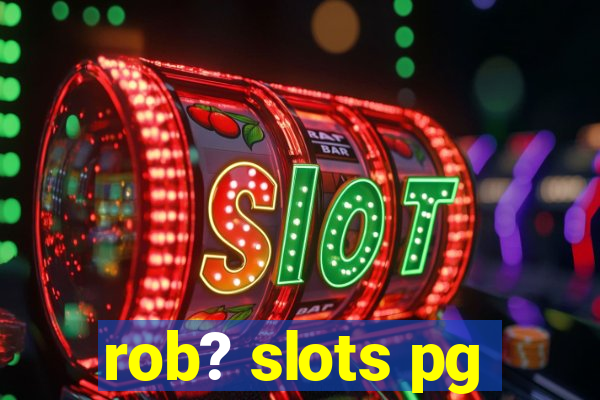 rob? slots pg