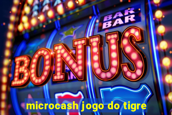 microcash jogo do tigre