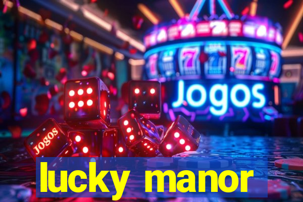 lucky manor