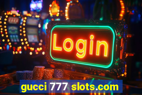 gucci 777 slots.com