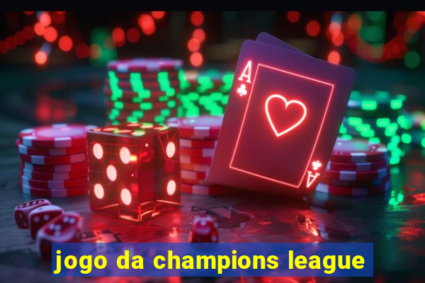 jogo da champions league