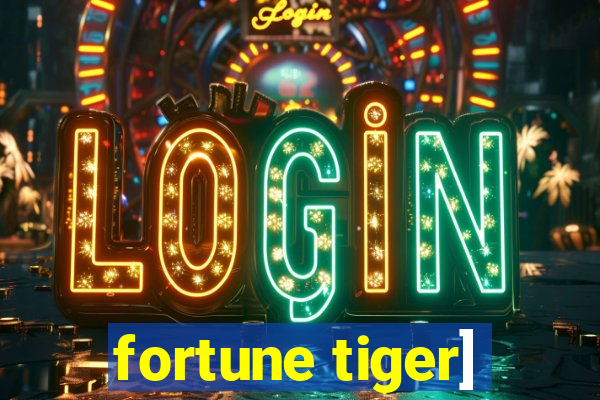 fortune tiger]