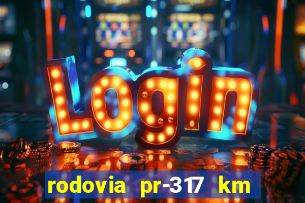 rodovia pr-317 km 155 0m sentido cresc