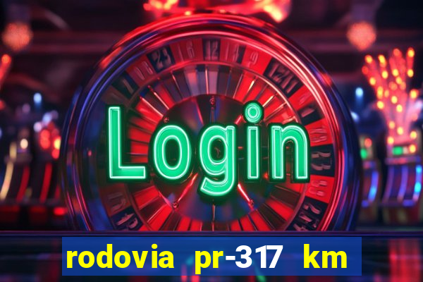 rodovia pr-317 km 155 0m sentido cresc