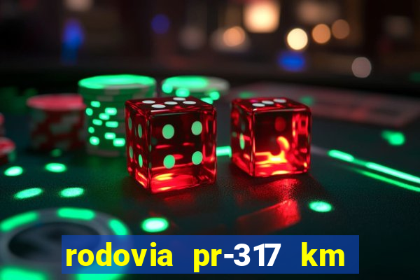 rodovia pr-317 km 155 0m sentido cresc