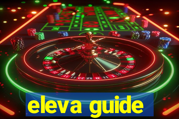 eleva guide