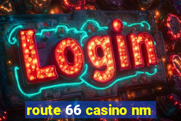 route 66 casino nm