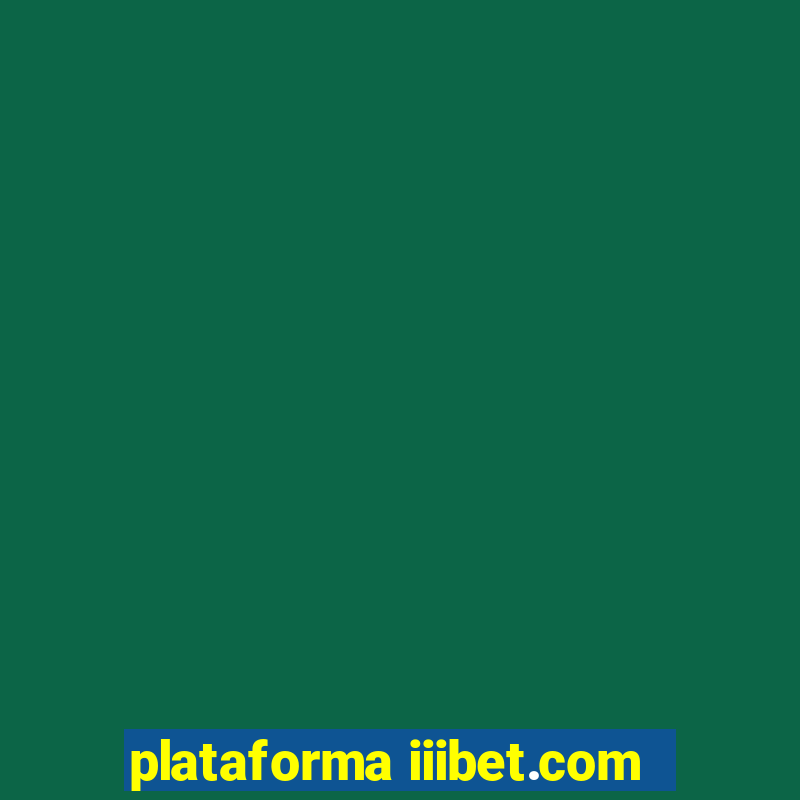 plataforma iiibet.com