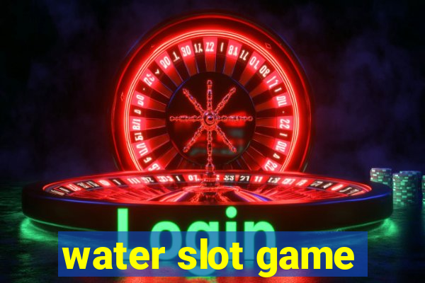 water slot game