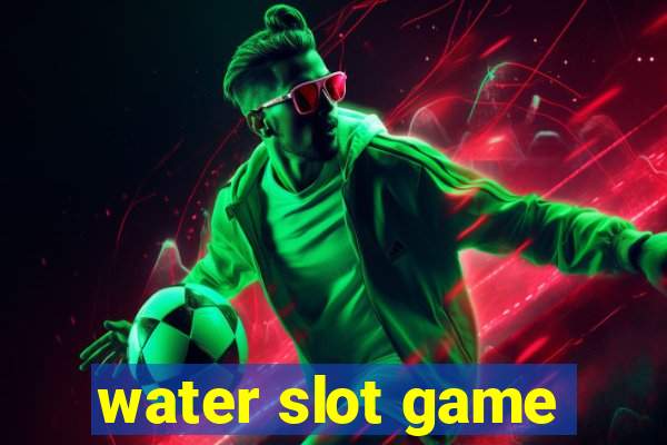 water slot game