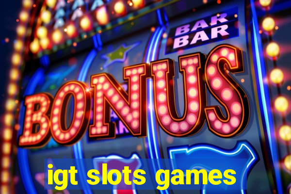 igt slots games