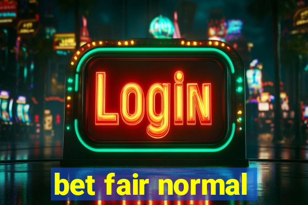 bet fair normal