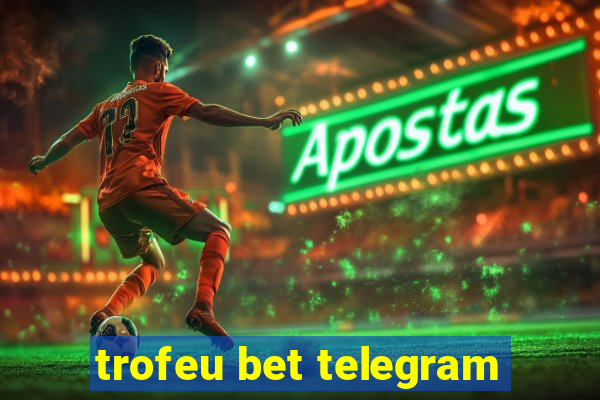 trofeu bet telegram