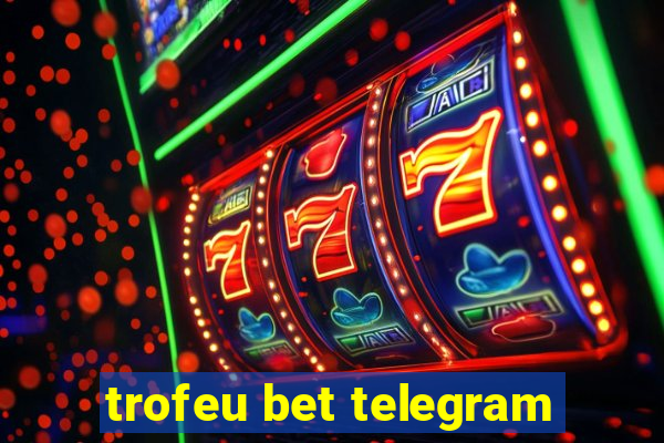 trofeu bet telegram