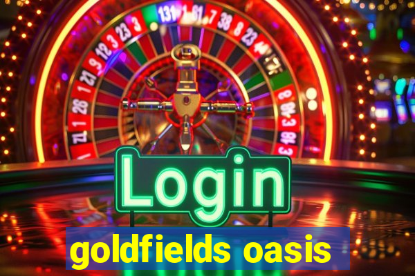 goldfields oasis