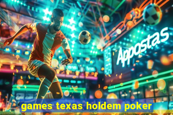 games texas holdem poker