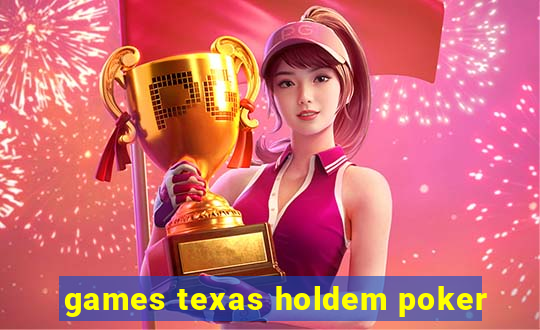 games texas holdem poker