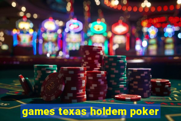 games texas holdem poker