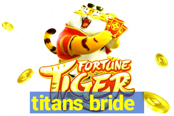 titans bride