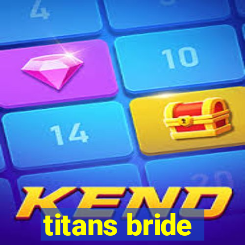 titans bride