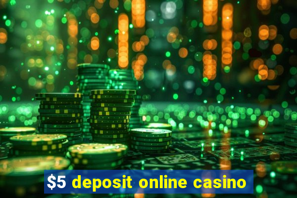 $5 deposit online casino