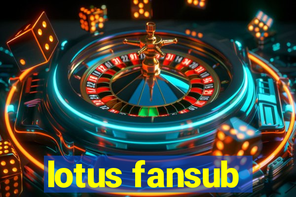 lotus fansub