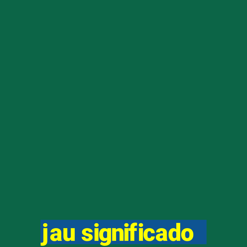 jau significado