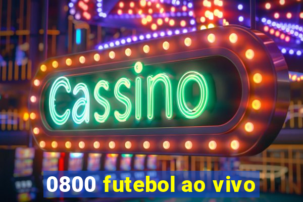 0800 futebol ao vivo