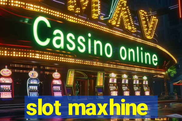 slot maxhine