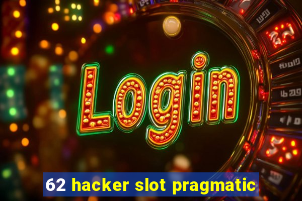 62 hacker slot pragmatic