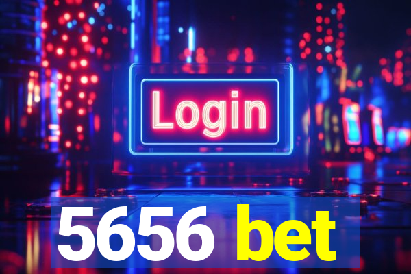 5656 bet