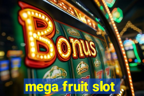 mega fruit slot