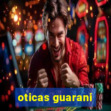 oticas guarani