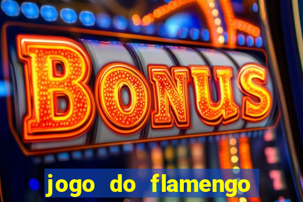 jogo do flamengo que hora