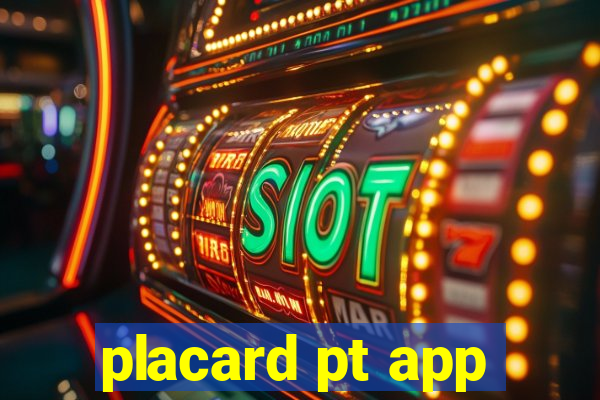 placard pt app