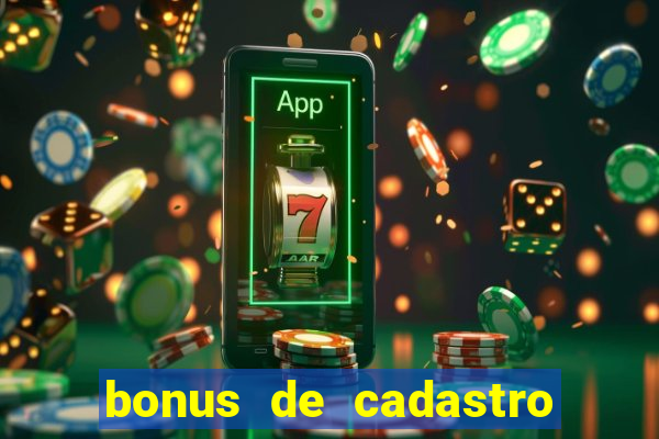 bonus de cadastro sem rollover